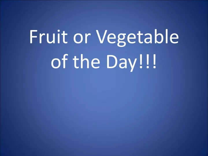 fruit or vegetable of the day