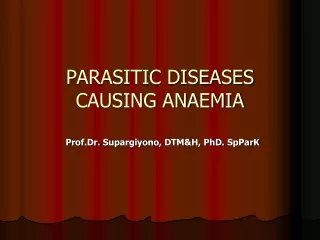 PARASITIC DISEASES  CAUSING ANAEMIA