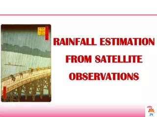 RAINFALL ESTIMATION FROM SATELLITE OBSERVATIONS