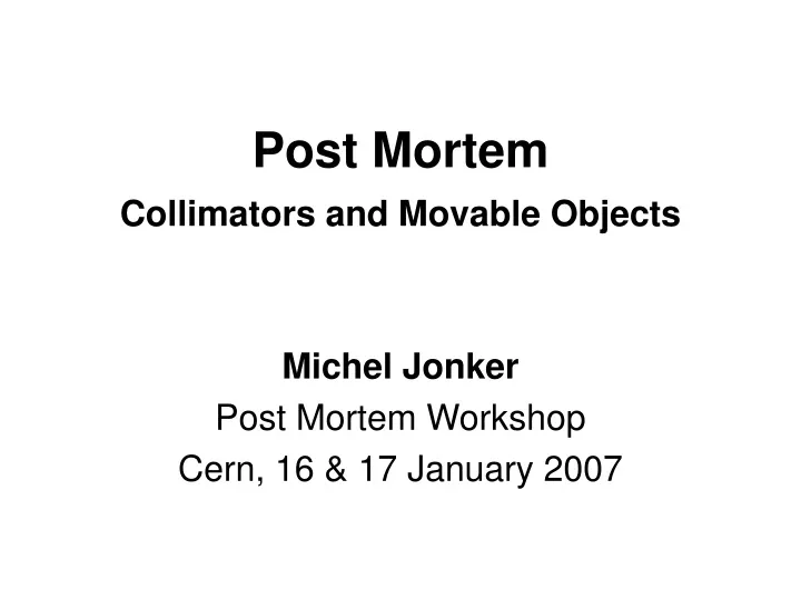 post mortem collimators and movable objects