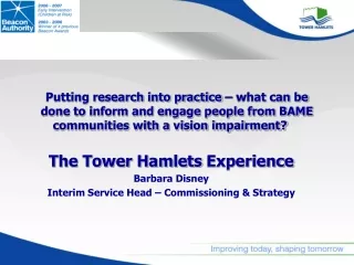 The Tower Hamlets Experience Barbara Disney Interim Service Head – Commissioning &amp; Strategy