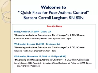 Welcome to  “ Quick Fixes for Poor Asthma Control” Barbara Carroll  Langham  RN,BSN