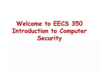 Welcome to EECS 350 Introduction to Computer Security