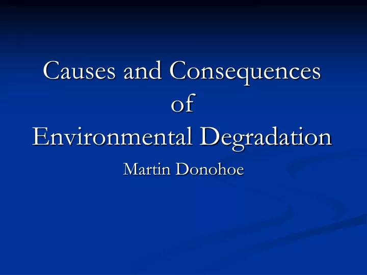 causes and consequences of environmental degradation