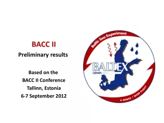 BACC II Preliminary results  Based on the  BACC II Conference Tallinn, Estonia 6-7 September 2012