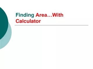 Finding  Area…With Calculator