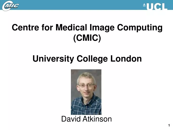 centre for medical image computing cmic university college london