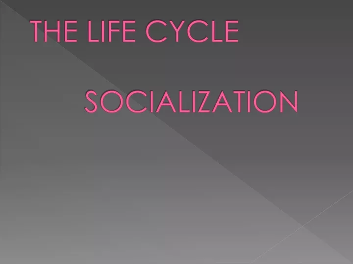 the life cycle socialization