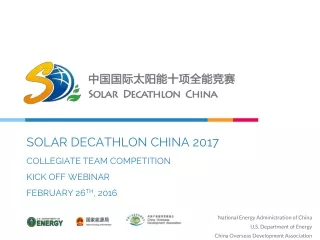 SOLAR DECATHLON CHINA 2017 COLLEGIATE TEAM COMPETITION KICK OFF WEBINAR  FEBRUARY 26 TH , 2016