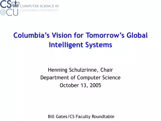 Columbia’s Vision for Tomorrow’s Global Intelligent Systems Henning Schulzrinne, Chair