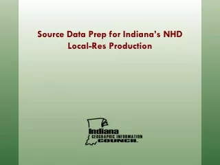 Source Data Prep for Indiana’s NHD Local-Res Production