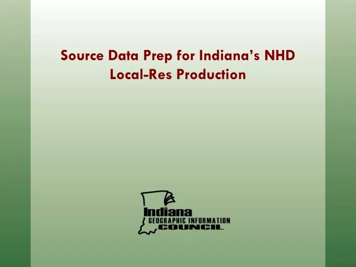 source data prep for indiana s nhd local res production