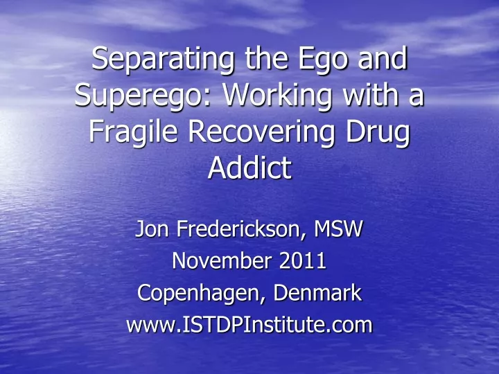 separating the ego and superego working with a fragile recovering drug addict