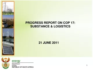 PROGRESS REPORT ON COP 17:  SUBSTANCE &amp; LOGISTICS