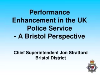 Performance Enhancement in the UK Police Service - A Bristol Perspective