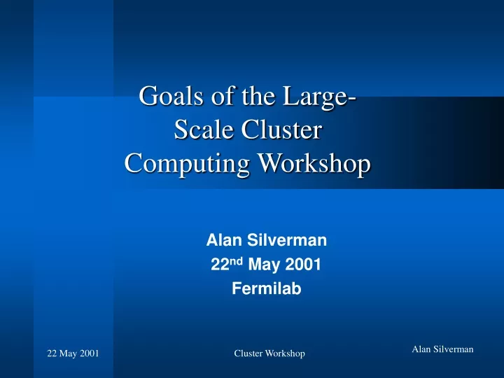 goals of the large scale cluster computing workshop