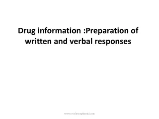 Drug information :Preparation of written and verbal responses