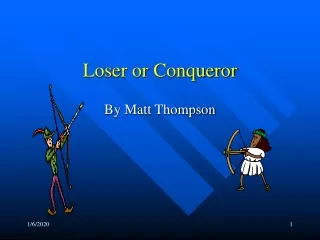 Loser or Conqueror