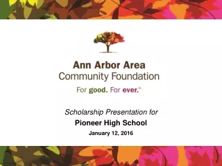 Scholarship Presentation for Pioneer High School January 12, 2016