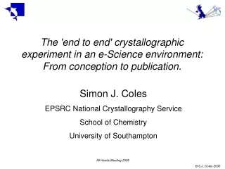 Simon J. Coles EPSRC National Crystallography Service School of Chemistry