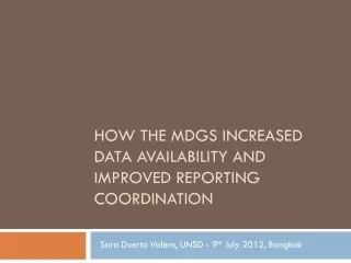 How the MDGs increased data availability and improved reporting  coordination