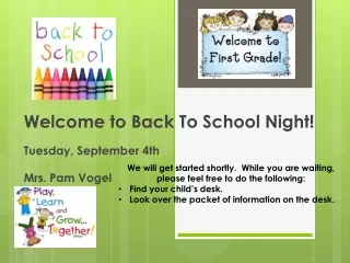 Welcome to Back To School Night! Tuesday, September 4th  Mrs. Pam Vogel