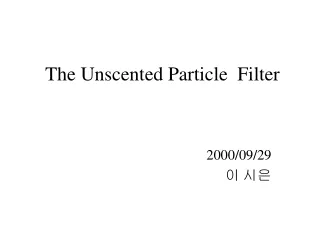 The Unscented Particle  Filter