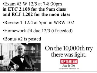 Exam #3 W 12/5 at 7-8:30pm in ETC 2.108 for the 9am class  and ECJ 1.202 for the noon class
