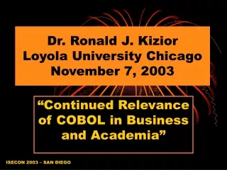 Dr. Ronald J. Kizior Loyola University Chicago November 7, 2003