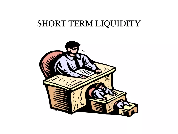short term liquidity