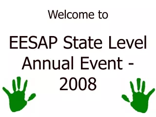 Welcome to  EESAP State Level Annual Event - 2008