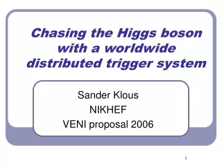 Chasing the Higgs boson with a worldwide distributed trigger system