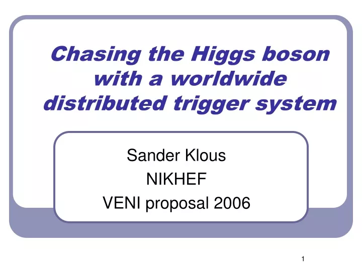 chasing the higgs boson with a worldwide distributed trigger system