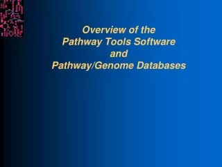 Overview of the  Pathway Tools Software  and  Pathway/Genome Databases