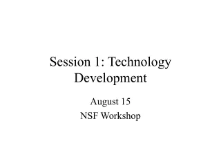 Session 1: Technology Development