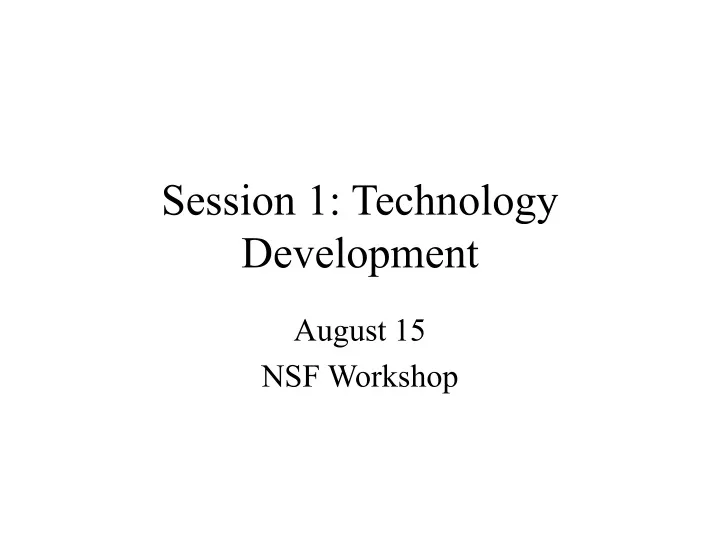 session 1 technology development