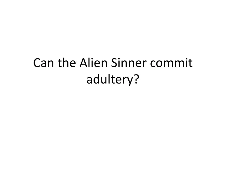 can the alien sinner commit adultery