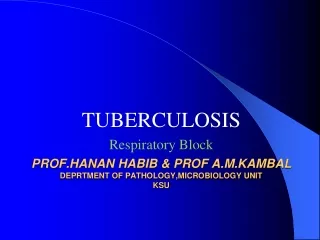 PROF.HANAN HABIB &amp; PROF A.M.KAMBAL DEPRTMENT OF PATHOLOGY,MICROBIOLOGY UNIT KSU