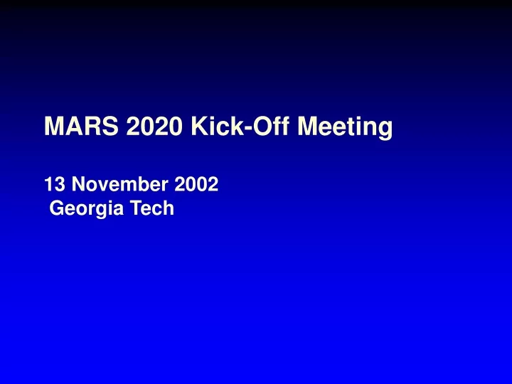 mars 2020 kick off meeting 13 november 2002 georgia tech