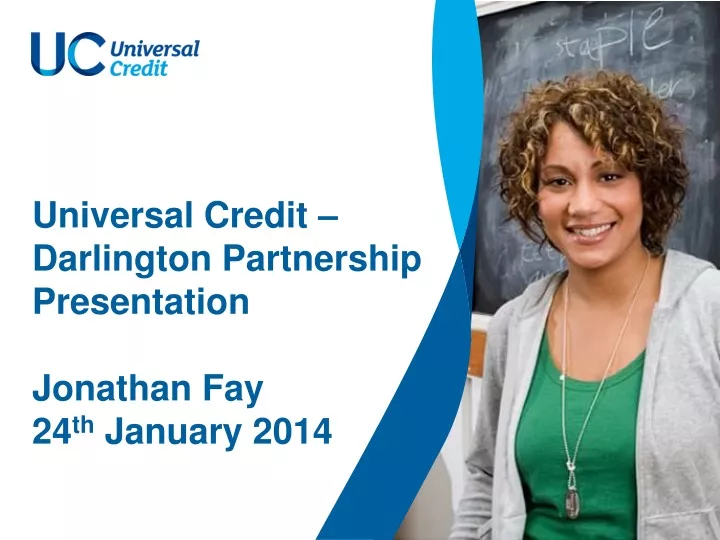 universal credit darlington partnership presentation jonathan fay 24 th january 2014