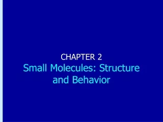 CHAPTER 2 Small Molecules: Structure and Behavior