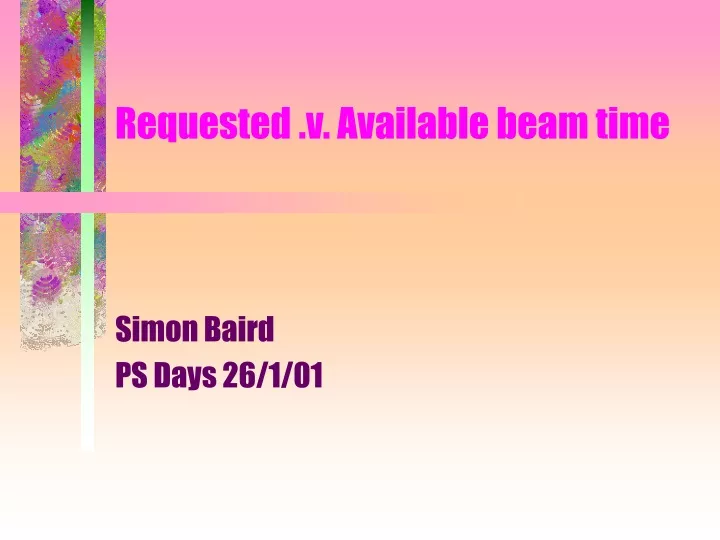 requested v available beam time