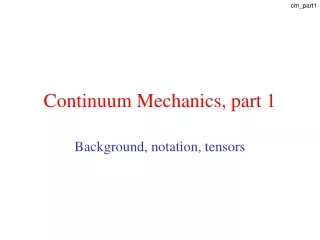 Continuum Mechanics, part 1