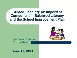 Guided Reading: An Important Component in Balanced Literacy and the School Improvement Plan