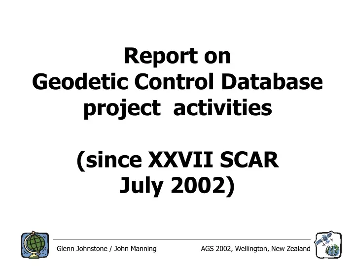 report on geodetic control database project activities since xxvii scar july 2002