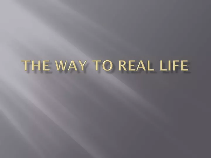 the way to real life