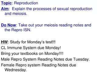 Topic : Reproduction Aim :  Explain the processes of sexual reproduction and meiosis.
