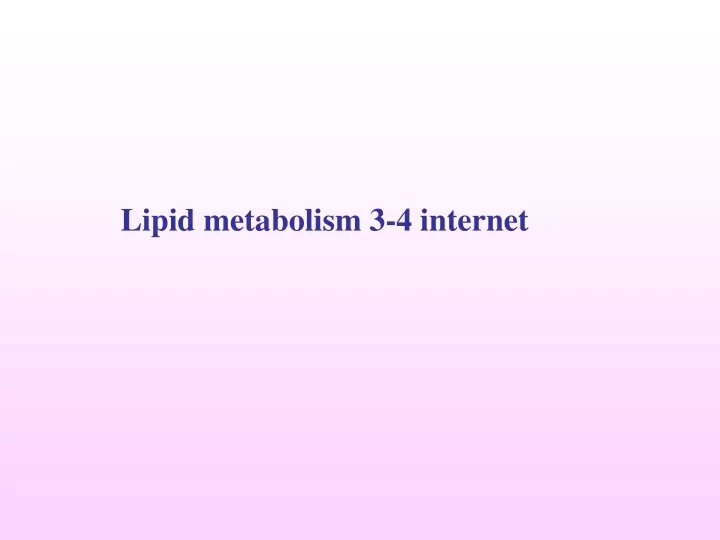 lipid metabolism 3 4 internet