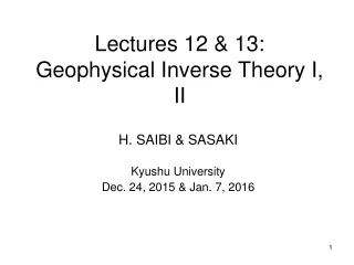 Lectures 12 &amp; 13: Geophysical Inverse Theory I, II
