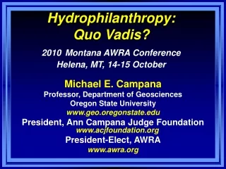 Hydrophilanthropy:  Quo Vadis? 2010 Montana AWRA Conference Helena, MT, 14-15 October